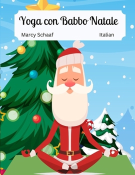 Yoga con Babbo Natale (Italian) Yoga With Santa (Italian Edition)