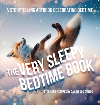 Hardcover The Very Sleepy Bedtime Book: A storytelling artbook celebrating bedtime Book