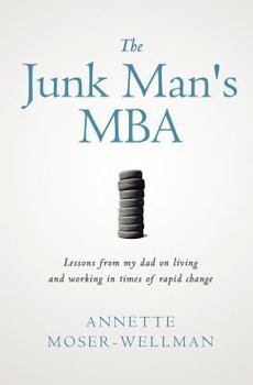 Paperback The Junk Man's MBA: Lessons from My Dad on Living and Working in Times of Rapid Change Book