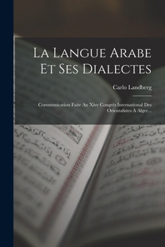 Paperback La Langue Arabe Et Ses Dialectes: Communication Faite Au Xive Congrès International Des Orientalistes À Alger... [French] Book