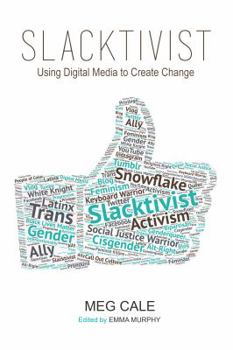 Paperback Slacktivist: Using Digital Media to Create Change Book