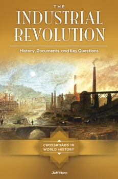 Hardcover The Industrial Revolution: History, Documents, and Key Questions Book