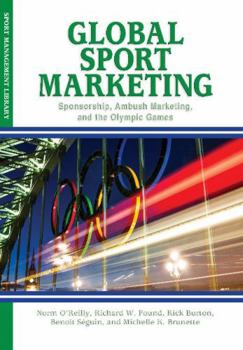 Paperback Global Sport Marketing: Sponsorship, Ambush Marketing, and the Olympic Games Book