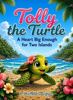 Tolly the Turtle: A Heart Big Enough for Two Islands