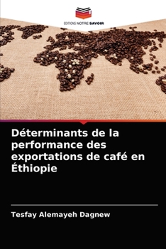 Paperback Déterminants de la performance des exportations de café en Éthiopie [French] Book