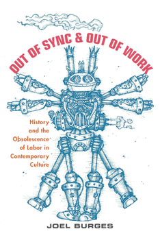 Paperback Out of Sync & Out of Work: History and the Obsolescence of Labor in Contemporary Culture Book