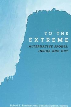 Hardcover To the Extreme: Alternative Sports, Inside and Out Book