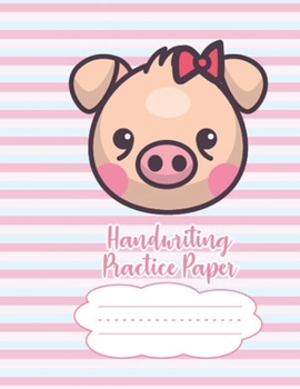 Handwriting Practice Paper Notebook: Dotted Lined Sheets Pre K-3 Elementary Students 125 Pages Large Book For Boys And Girls To Improve Letters & Numbers Cute Girl Pig Wearing A Bow