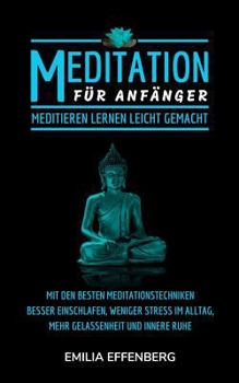 Paperback Meditation: Meditation Für Anfänger: Meditieren Lernen Leicht Gemacht - Mit Den Besten Meditationstechniken Besser Einschlafen, We [German] Book