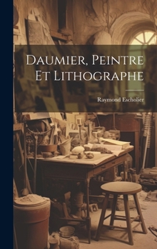 Hardcover Daumier, peintre et lithographe [French] Book