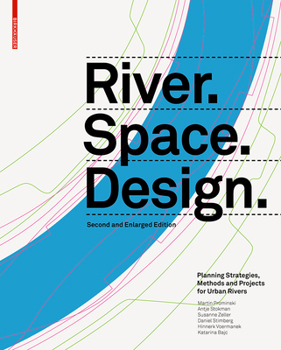 Hardcover River.Space.Design: Planning Strategies, Methods and Projects for Urban Rivers. Second and Enlarged Edition Book