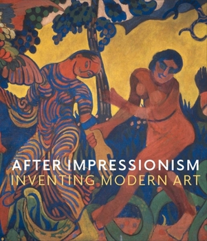 Hardcover After Impressionism: Inventing Modern Art Book