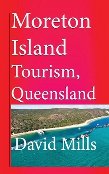 Paperback Moreton Island Tourism, Queensland Australia: Great Barrier Reef, Travel and Tour Book