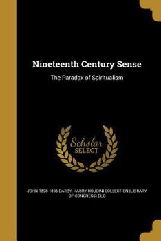 Paperback Nineteenth Century Sense: The Paradox of Spiritualism Book
