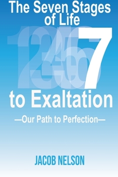 Paperback The Seven Stages of Life to Exaltation: Our Path to Perfection Book