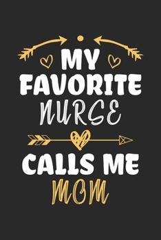 Paperback My Favorite Nurse Calls Me Mom: Funny Notebook Journal Gift For Mom for Writing Diary, Perfect Nursing Journal for Women, Cool Blank Lined Journal For Book