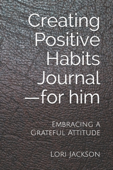 Paperback Creating Positive Habits Journal - for him: Embracing a Grateful Attitude Book