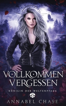 Vollkommen Vergessen (Königin der Weltenpfade) (German Edition)