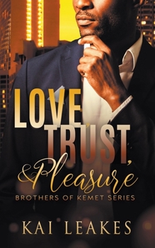 Love, Trust, & Pleasure - Book #1 of the Brothers of Kemet