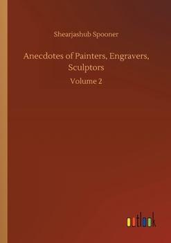 Paperback Anecdotes of Painters, Engravers, Sculptors: Volume 2 Book