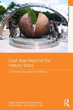 Hardcover East Asia Beyond the History Wars: Confronting the Ghosts of Violence Book