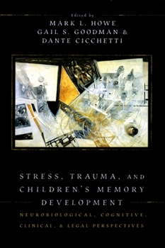 Hardcover Stress, Trauma, and Children's Memory Development: Neurobiological, Cognitive, Clinical, and Legal Perspectives Book