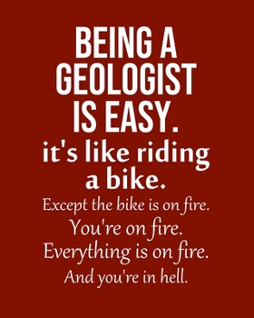 Being a Geologist is Easy. It's like riding a bike. Except the bike is on fire. You're on fire. Everything is on fire. And you're in hell.: Calendar 2020, Monthly & Weekly Planner Jan. - Dec. 2020
