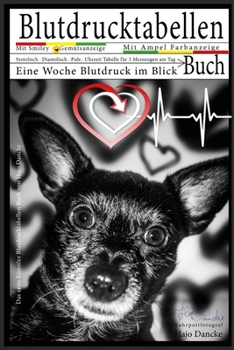 Paperback Blutdrucktabellen Buch - Mit Smiley und Ampelfarbanzeige: Systolisch - Diastolisch - Puls - Uhrzeit Tabelle für 3 Messungen am Tag [German] Book