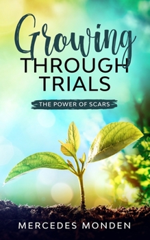 Paperback Growing Through Trials: The Power of Scars Book