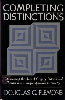 Paperback Completing Distinctions: Interweaving the Ideas of Gregory Bateson and Taoism into a unique approach to therapy Book