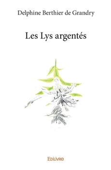 Paperback Les Lys argentés [French] Book
