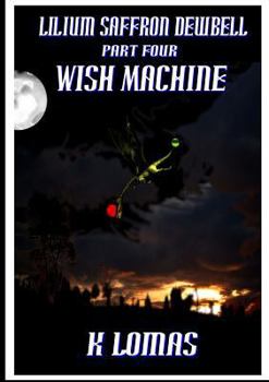 Paperback Lilium Saffron Dewbell: Part Four: Wish Machine Book