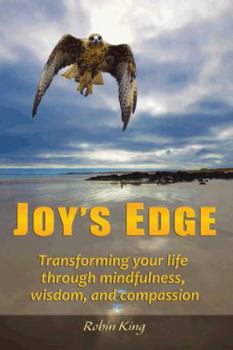 Paperback Joy's Edge: Transforming Your Life Through Mindfulness, Wisdom, and Compassion Book