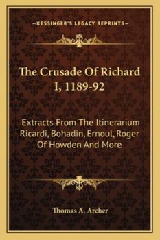 The Crusade of Richard I, 1189-92: Extracts from the Itinerarium Ricardi Bohadin, Ernoul, Roger of Howden