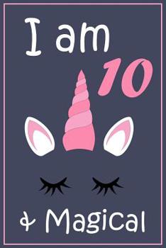 Paperback I am 10 and magical: Unicorn Gift Notebook for 10 Year Old Kids Book
