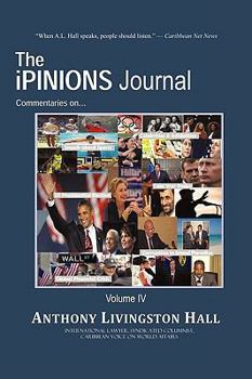 Paperback The iPINIONS Journal: Commentaries on World Politics and Other Cultural Events of Our Times: Volume IV Book