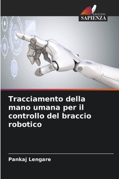 Paperback Tracciamento della mano umana per il controllo del braccio robotico [Italian] Book