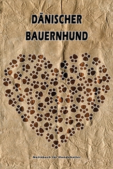 Dänischer Bauernhund Notizbuch für Hundehalter: Hunderasse Dänischer Bauernhund. Ideal als Geschenk für Hundebesitzer - 6x9 Zoll (ca. Din. A5) - 100 Seiten - gepunktete Linien (German Edition)