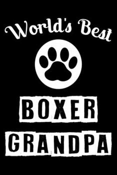 World's Best Boxer Grandpa: Cute Boxer Lined journal Notebook, Great Accessories & Gift Idea for Boxer Owner & Lover. Lined journal Notebook With An Inspirational Quote.