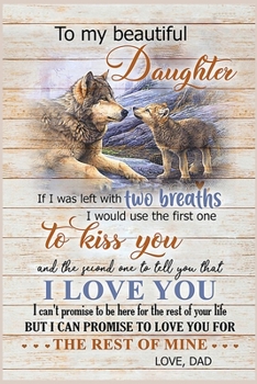 To My Beautiful Daughter Lined Notebook Journal, 100 Pages (6 x 9 Inches) Blank Ruled Writing Journal With Inspirational Quotes, Perfect Diary Notebook Gifts for Father Day Mother Day Family Ideas .