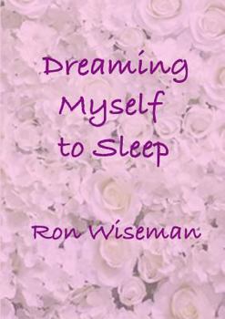 Paperback Dreaming Myself to Sleep Book