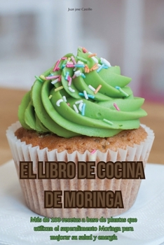 Paperback El libro de cocina de Moringa [Spanish] Book