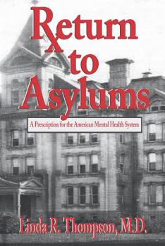 Paperback Return to Asylums: A Prescription for the American Mental Health System Book