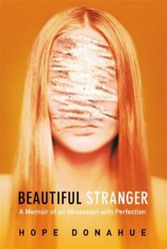 Hardcover Beautiful Stranger: A Memoir of an Obsession with Perfection Book