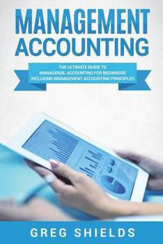 Paperback Management Accounting: The Ultimate Guide to Managerial Accounting for Beginners Including Management Accounting Principles Book