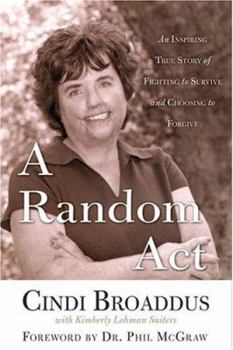 Hardcover A Random Act: An Inspiring True Story of Fighting to Survive and Choosing to Forgive Book