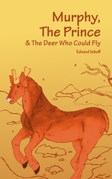 Paperback Murphy, The Prince, & The Deer Who Could Fly Book