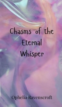 Hardcover Chasms of the Eternal Whisper Book