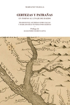 Paperback Certezas y Patrañas en torno al linaje de Haedo: Tradiciones asumidas como falsas y habladurías tenidas por ciertas [Spanish] Book