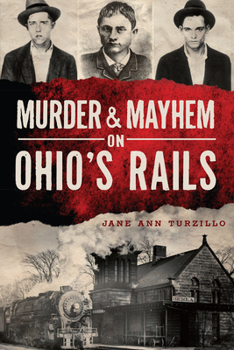 Paperback Murder & Mayhem on Ohio's Rails Book